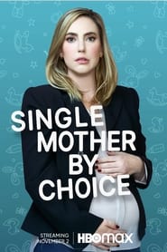 دانلود فیلم Single Mother by Choice 2021 (مادر مجرد به انتخاب)