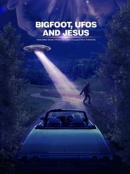 دانلود فیلم Bigfoot, UFOs and Jesus 2021 (پاگنده، بشقاب پرنده ها و عیسی)