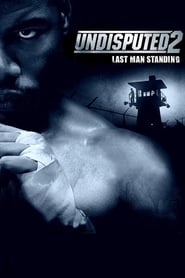 دانلود فیلم Undisputed II: Last Man Standing 2006 (شکست‌ناپذیر ۲: آخرین پایمرد)