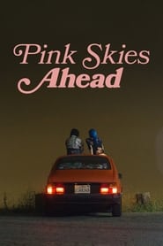 دانلود فیلم Pink Skies Ahead 2020 (آسمان صورتی در پیش است)