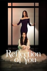 دانلود سریال Reflection of You 2021 (بازتابی از تو) دوبله فارسی بدون سانسور