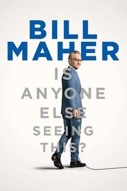 دانلود فیلم Bill Maher: Is Anyone Else Seeing This? 2025