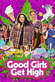 دانلود فیلم Good Girls Get High 2018