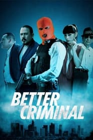 دانلود فیلم Better Criminal 2016