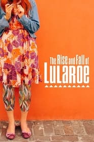 دانلود فیلم The Rise and Fall of Lularoe 2021 ( ظهور و سقوط لولارو)