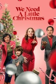 دانلود فیلم We Need a Little Christmas 2022 (ما به یک کریسمس کوچک نیاز داریم)