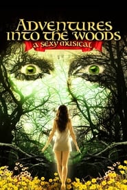 دانلود فیلم Adventures Into the Woods: A Sexy Musical 2012