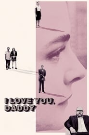 دانلود فیلم I Love You, Daddy 2017