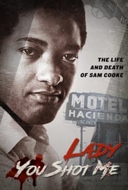 دانلود فیلم Lady, You Shot Me: The Life and Death of Sam Cooke 2017 (بانوی تو به من شلیک کردی : زندگی و مرگ سام کوک)