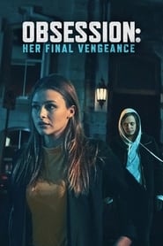 دانلود فیلم Obsession: Her Final Vengeance 2020