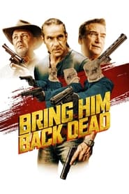 دانلود فیلم Bring Him Back Dead 2022