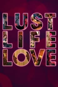 Lust Life Love 2021 (شهوت زندگی عشق)